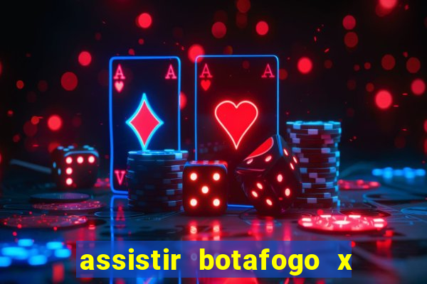 assistir botafogo x gremio futemax